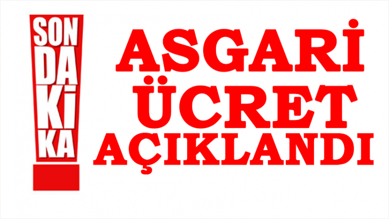 Asgari Ücret Açıklandı - İŞTE O FİYAT