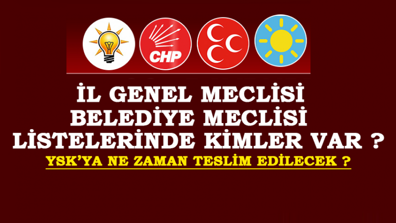 İl Genel ve Belediye Meclisi Adayları Ne Zaman Açıklanacak?